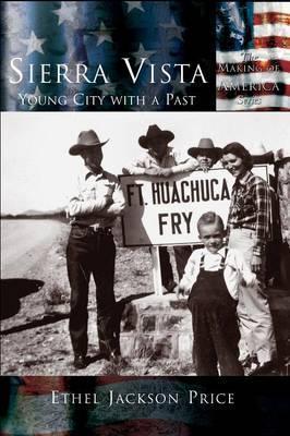 Sierra Vista: Young City with a Past - Ethel Jackson Price