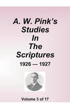 Coperta cărții 'A.W. Pink's Studies in the Scriptures - 1926-27, Volume 3 of 17 - Arthur W. Pink'