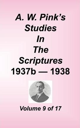 A. W. Pink's Studies in the Scriptures, Volume 09 - Arthur W. Pink