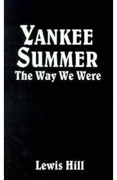 Coperta cărții 'Yankee Summer: The Way We Were: Growing Up in Rural Vermont in the 1930s - Lewis Hill'