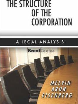 The Structure of the Corporation: A Legal Analysis - Melvin A. Eisenberg