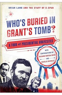 Coperta cărții 'Who's Buried in Grant's Tomb?: A Tour of Presidential Gravesites - Brian Lamb'