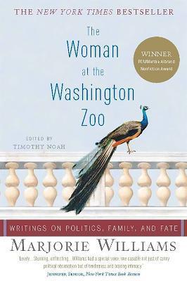 The Woman at the Washington Zoo: Writings on Politics, Family, and Fate - Marjorie Williams