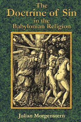 The Doctrine of Sin in the Babylonian Religion - Julian Morgenstern