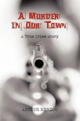 A Murder in Our Town - Arthur Herzog