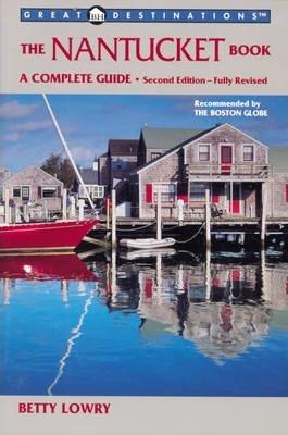 Explorer's Guides: The Nantucket Book: A Complete Guide - Betty Lowry