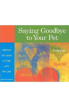 Coperta cărții 'Saying Goodbye to Your Pet: Children Can Learn to Cope with Pet Loss - Marge Heegaard'