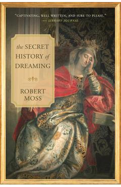 Poza produsului The Secret History of Dreaming - Robert Moss