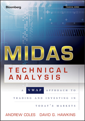 Midas Technical Analysis: A Vwap Approach to Trading and Investing in Today's Markets - Andrew Coles