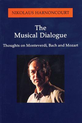 Amadeus: Thoughts on Monteverdi, Bach and Mozart - Nikolaus Harnoncourt