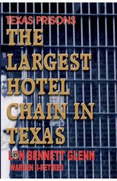 Poza produsului Texas Prisons: The Largest Hotel Chain in Texas - Lon Bennett Glenn