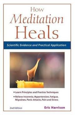 Coperta cărții 'How Meditation Heals: Scientific Evidence and Practical Applications - Eric Harrison'