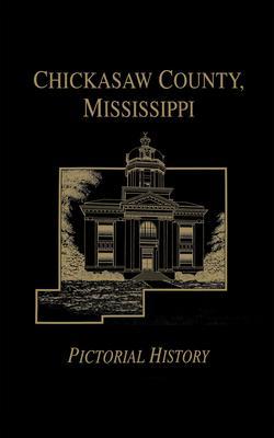 Chickasaw Co, MS - Pictorial - Turner Publishing