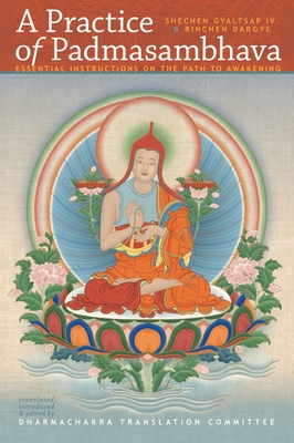 A Practice of Padmasambhava: Essential Instructions on the Path to Awakening - Shechen Gyaltsap