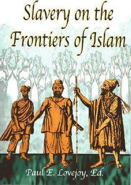 Slavery on the Frontiers of Islam - Paul E. Lovejoy