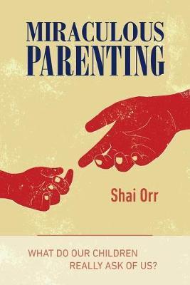 Miraculous Parenting - Shai Orr