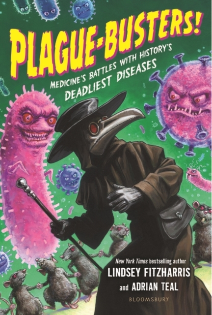 Plague-Busters!: Medicine's Battles with History's Deadliest Diseases - Lindsey Fitzharris