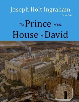 The Prince of the House of David: Large Print - J. H. Ingraham