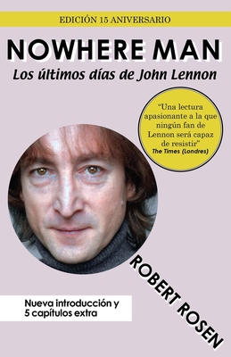 Nowhere Man: Los ltimos das de John Lennon - Ren Portas