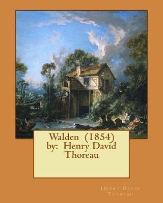 Walden (1854) by: Henry David Thoreau - Henry David Thoreau