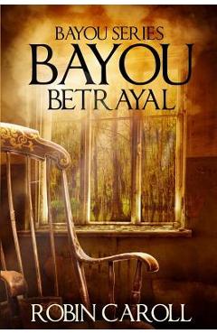 Coperta cărții 'Bayou Betrayal - Robin Caroll'