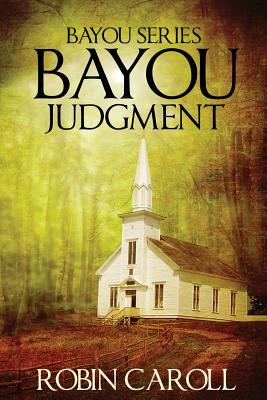 Bayou Judgment - Robin Caroll