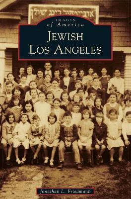 Jewish Los Angeles - Jonathan L. Friedmann