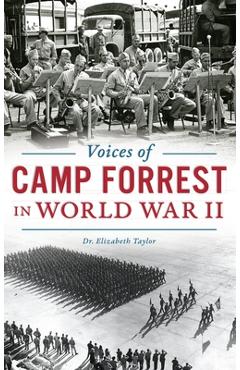 Coperta cărții 'Voices of Camp Forrest in World War II - Elizabeth Taylor'
