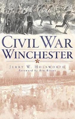 Civil War Winchester - Jerry W. Holsworth