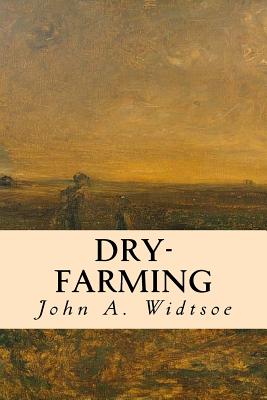 Dry-Farming - John A. Widtsoe