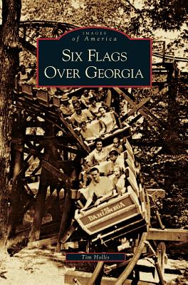 Six Flags Over Georgia - Tim Hollis