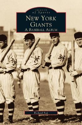 New York Giants: A Baseball Album - Richard Bak