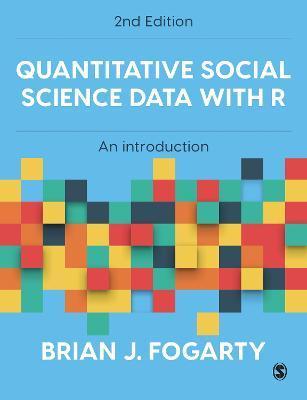Quantitative Social Science Data with R: An Introduction - Brian J. Fogarty