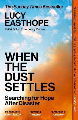 When the Dust Settles: Searching for Hope After Disaster - Lucy Easthope