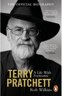 Terry Pratchett: A Life with Footnotes: The Official Biography - Rob Wilkins