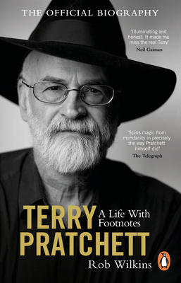 Terry Pratchett: A Life with Footnotes: The Official Biography - Rob Wilkins