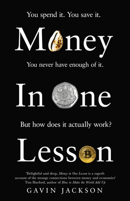 Money in One Lesson: How It Works and Why - Gavin Jackson