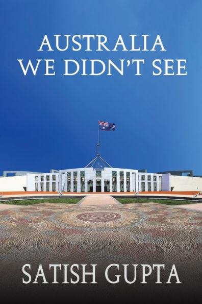 Australia We Didn't See - Satish Gupta