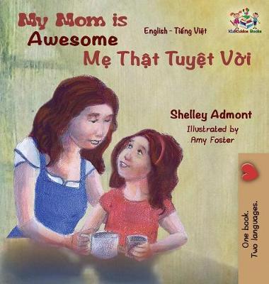 My Mom is Awesome: English Vietnamese - Shelley Admont