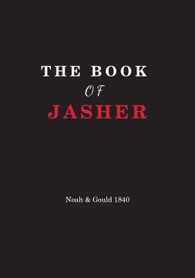 The Book Of Jasher: Referred to in Joshua and Second Samuel - A. S. Gould