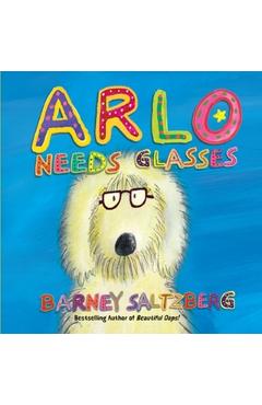 Poza produsului Arlo Needs Glasses - Barney Saltzberg