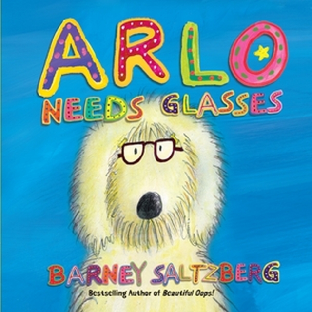 Arlo Needs Glasses - Barney Saltzberg