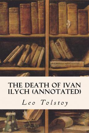 The Death of Ivan Ilych (annotated) - Louise Maude