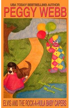 Coperta cărții 'Elvis and the Rock-A-Hula Baby Capers: (A Southern Cousins Mystery, plus bonus soup recipes) - Peggy Webb'