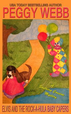 Elvis and the Rock-A-Hula Baby Capers: (A Southern Cousins Mystery, plus bonus soup recipes) - Peggy Webb