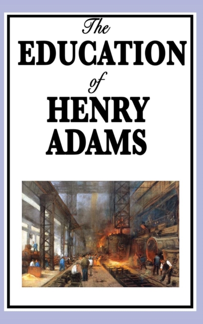 The Education of Henry Adams - Henry Adams