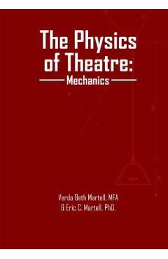 Poza produsului The Physics of Theatre: Mechanics - Eric C. Martell