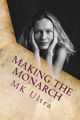 Making the Monarch: The Early Years - Mk Ultra