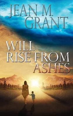Will Rise from Ashes - Jean M. Grant