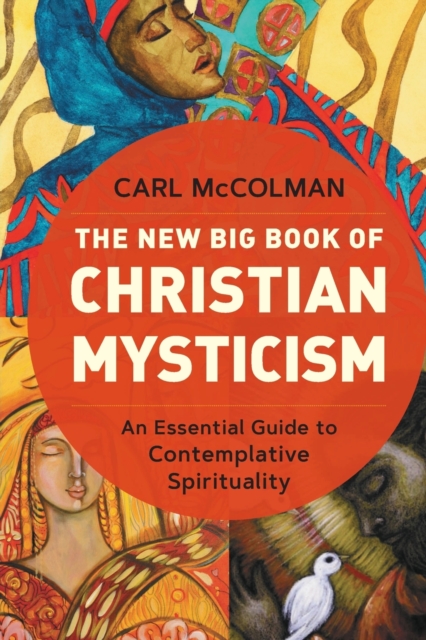 The New Big Book of Christian Mysticism: An Essential Guide to Contemplative Spirituality - Carl Mccolman